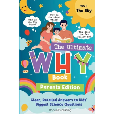 The Ultimate WHY Book - Parents Guide - Vol 1 - The Sky: Parents Expert Guide in Explaining "WHY" to curious kids