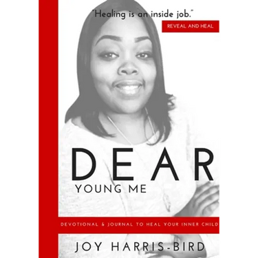 Dear Young Me: Devotional & Journal To Heal Your Inner Child
