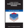 A Unique Approach to Improving Organizational Performance: The Cube One Framework