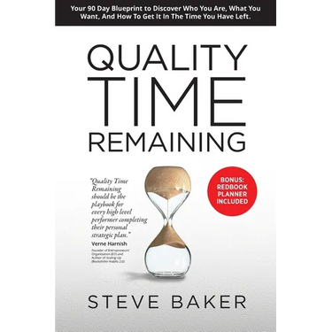 Quality Time Remaining: Your 90 Day Blueprint to Discover Who You Are, What You Want, and How to Get It in the Time You Have Left