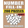 Number Fill In Puzzle Book For Adults (Volume 5): 200 Number Fill-Ins Puzzles And 12,000+ Numbers To Fill (Number Fill-In Puzzle Books for Adults)