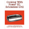 Cooking With Power XL Smokeless Grill: Collection Of Mouthwatering Indoor Grill Recipes You Can Try: Smokeless Grill Dessert Recipes