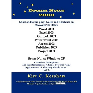 Dream Notes 2003: Short and to the Point Notes and Shortcuts on Microsoft's Office