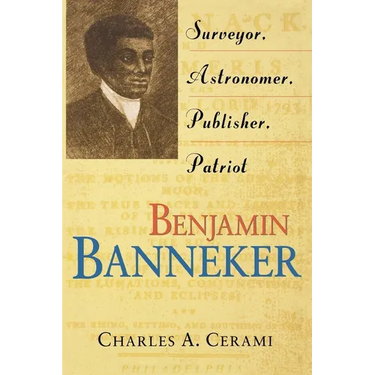 Benjamin Banneker: Surveyor, Astronomer, Publisher, Patriot