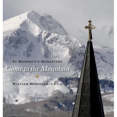 Come to the Mountain: St. Benedict's Monastery