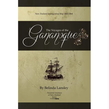 The Voyages of the Gananoque: New Zealand Immigration Ship 1860-1864