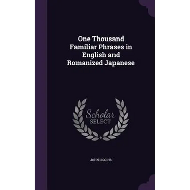 One Thousand Familiar Phrases in English and Romanized Japanese