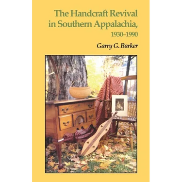 The Handcraft Revival in Southern Appalachia, 1930-1990