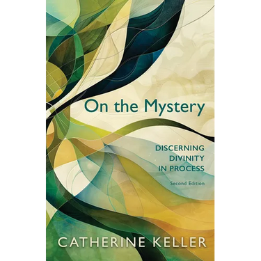 On the Mystery: Discerning Divinity in Process, Second Edition