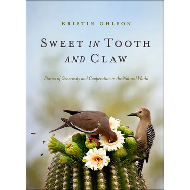 Sweet in Tooth and Claw: Stories of Generosity and Cooperation in the Natural World