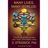 Many Lives, Many Worlds: True Stories of Reincarnation, Soul Travel, & The Mystic Vision