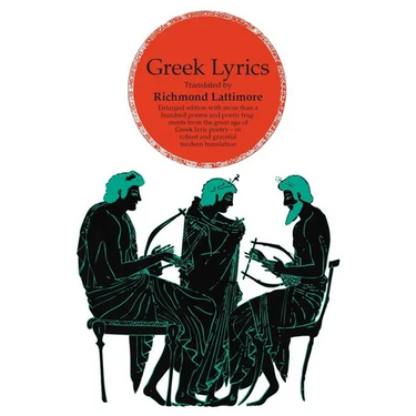 Greek Lyrics, Second Edition: More than a Hundred Poems and Poetic Fragments from the Great Age of Greek Lyric Poetry