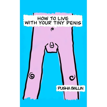 How to live with your tiny penis