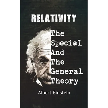 Relativity: Einstien's Historic Special and General Theories of Relativity
