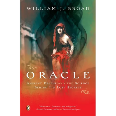 The Oracle: Ancient Delphi and the Science Behind Its Lost Secrets