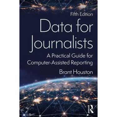 Data for Journalists: A Practical Guide for Computer-Assisted Reporting