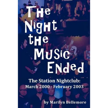 The Night the Music Ended: The Station Nightclub: March 2000 - February 2003
