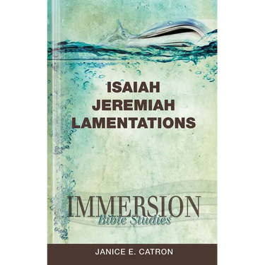 Immersion Bible Studies: Isaiah, Jeremiah, Lamentations