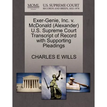Exer-Genie, Inc. V. McDonald (Alexander) U.S. Supreme Court Transcript of Record with Supporting Pleadings