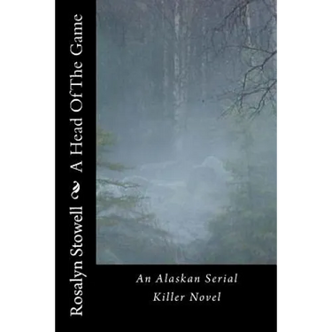 A Head Of The Game: An Alaskan Serial Killer Novel