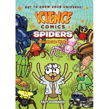 Science Comics: Spiders: Worldwide Webs