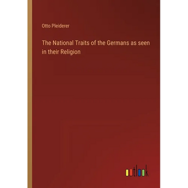 The National Traits of the Germans as seen in their Religion