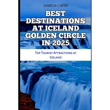 Best Destinations at Iceland Golden Circle in 2025: Top Tourist Attractions at Iceland