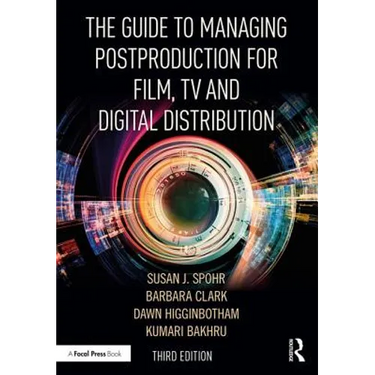 The Guide to Managing Postproduction for Film, Tv, and Digital Distribution: Managing the Process