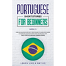 Portuguese Short Stories for Beginners Book 5: Over 100 Dialogues & Daily Used Phrases to Learn Portuguese in Your Car. Have Fun & Grow Your Vocabular
