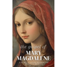 The Gospel of Mary Magdalene: A Guide to Divine Wisdom and Spiritual Healing