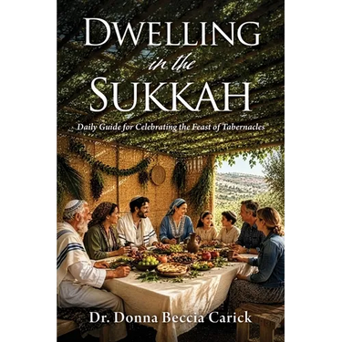 Dwelling in the Sukkah: Daily Guide for Celebrating the Feast of Tabernacles