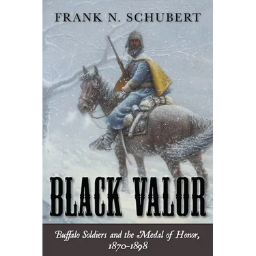 Black Valor: Buffalo Soldiers and the Medal of Honor, 1870-1898