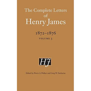 The Complete Letters of Henry James, 1872-1876, Volume 3