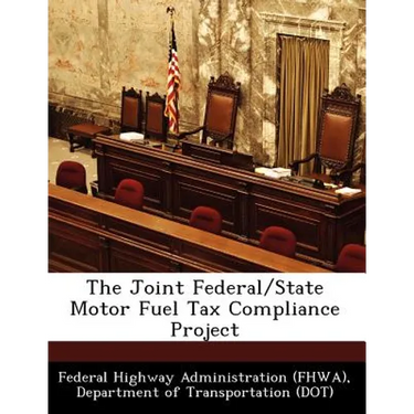 The Joint Federal/State Motor Fuel Tax Compliance Project