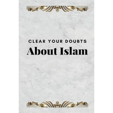 Clear Your Doubts about Islam
