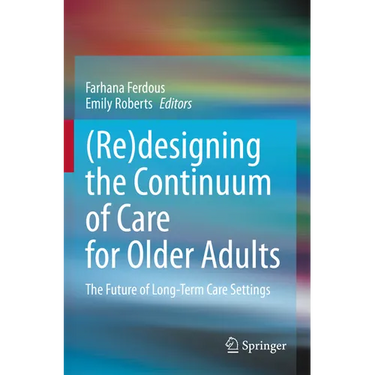 (Re)Designing the Continuum of Care for Older Adults: The Future of Long-Term Care Settings