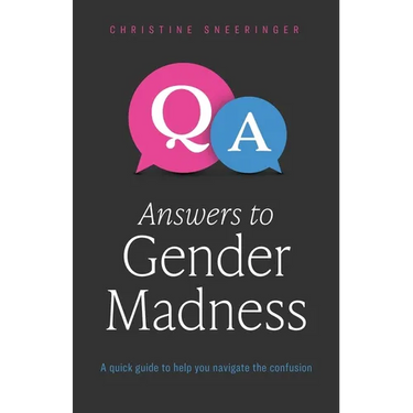 Answers to Gender Madness: A Quick Guide to Help You Navigate the Confusion