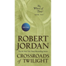 Crossroads of Twilight: Book Ten of 'The Wheel of Time'