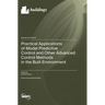 Practical Applications of Model Predictive Control and Other Advanced Control Methods in the Built Environment