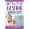 Intermittent Fasting: The Women's Guide to Rejuvenating Your Body and Losing Weight Fast While Still Eating the Things You Love