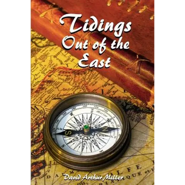 Tidings Out of the East: A Commentary on Daniel 10-12