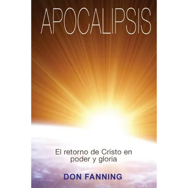 Apocalipsis: El returno de Cristo en poder y gloria