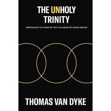 The Unholy Trinity: Obstacles to Living in the Fullness of God's Grace