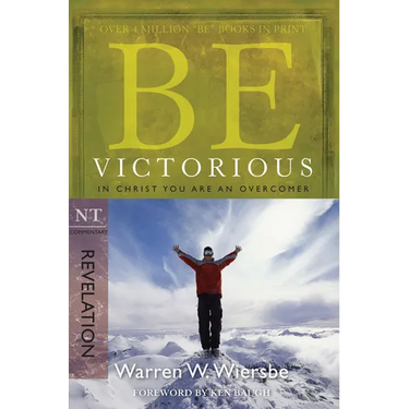 Be Victorious (Revelation): In Christ You Are an Overcomer