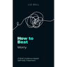 How to Beat Worry: A Brief, Evidence-Based Self-Help Treatment