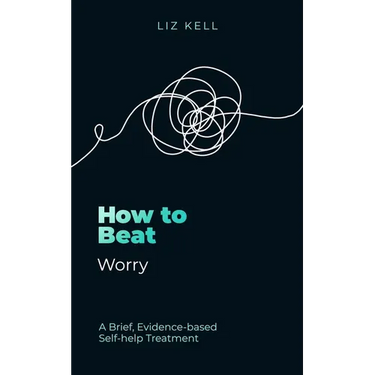 How to Beat Worry: A Brief, Evidence-Based Self-Help Treatment