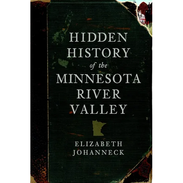 Hidden History of the Minnesota River Valley