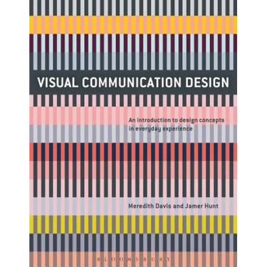 Visual Communication Design: An Introduction to Design Concepts in Everyday Experience