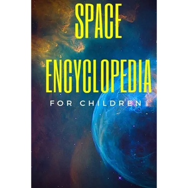 Space Encyclopedia For Children: Cool Space Facts