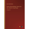 Eclectic School Readings: Stories from Life; A Book for Young People: in large print